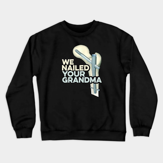 We Nailed Your GrandMa Crewneck Sweatshirt by Vcormier